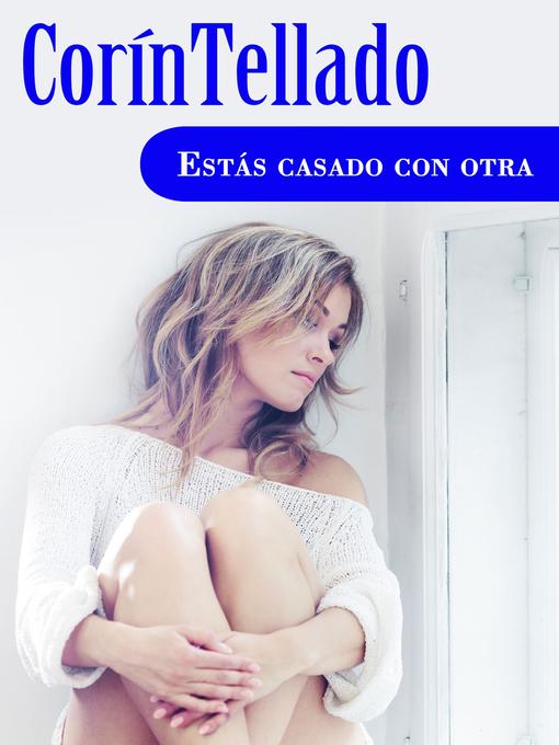 Title details for Estás casado con otra by Corín Tellado - Available